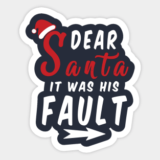 Dear Santa it was his Fault Funny Christmas Gifts Sticker